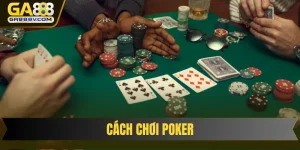 Cách chơi Poker