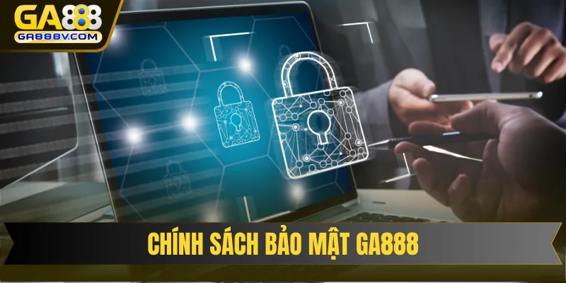 Chính sách bảo mật GA888