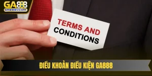 Điều khoản điều kiện GA888