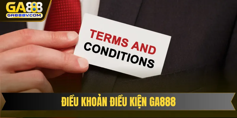 Điều khoản điều kiện GA888