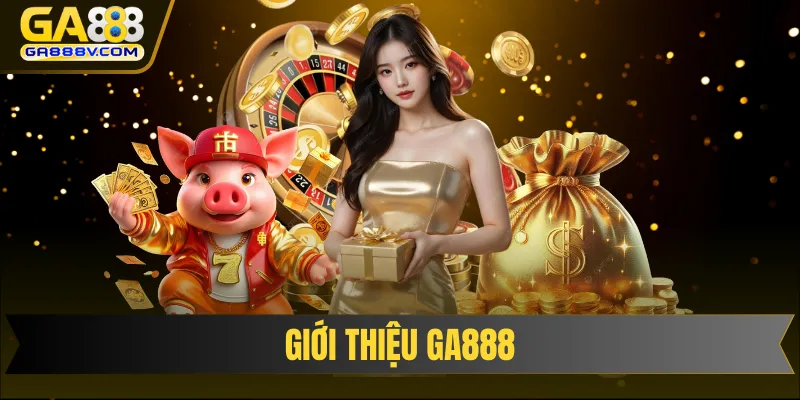 Giới thiệu GA888