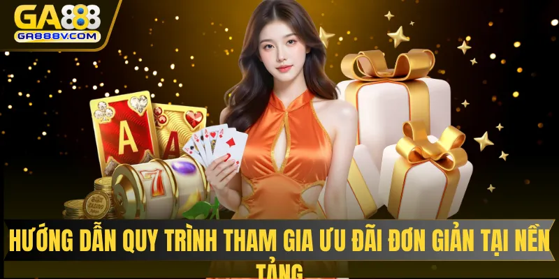 Hướng dẫn quy trình tham gia ưu đãi đơn giản tại nền tảng