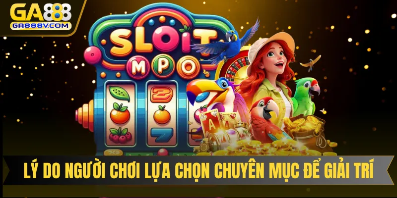Lý do người chơi lựa chọn chuyên mục để giải trí