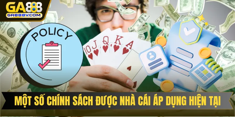 Một số chính sách được nhà cái áp dụng hiện tại